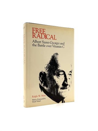 Item #1064 Free Radical. Ralph W. Moss, Studs Terkel, Foreword