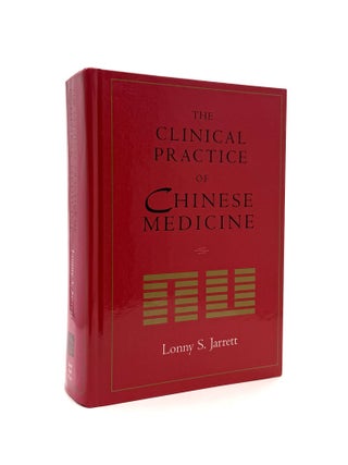 Item #1162 The Clinical Practice of Chinese Medicine. Lonny S. Jarrett
