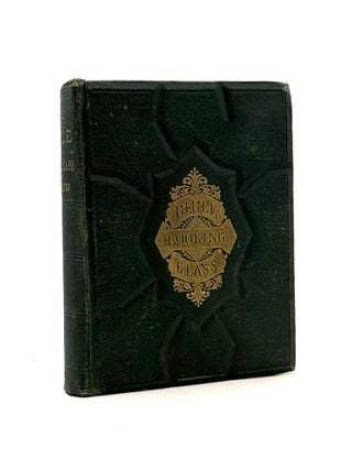 Item #1169 The Bible Looking Glass: Reflector, Companion and Guide to the Great Truths of the...