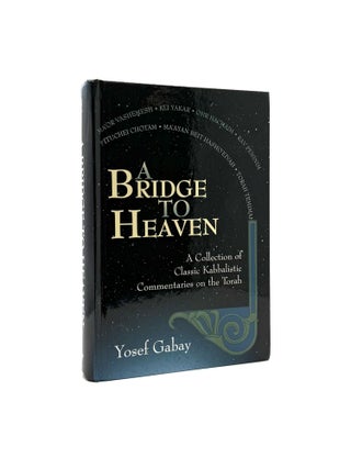 Item #1220 A Bridge to Heave: A Collection of Classic Kabbalistic Commentaries on the Torah....