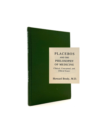 Item #1239 Placebos and the Philosophy of Medicine. Howard Brody