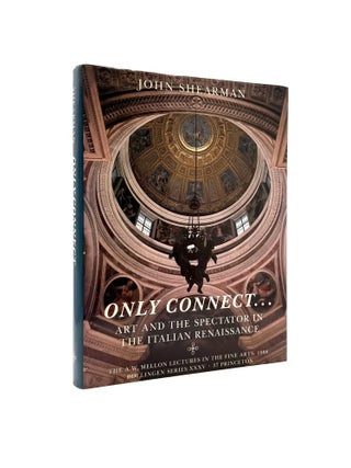 Item #1258 Only Connect... : Art and the Spectator in The Italian Renaissance [The A.W. Mellon...
