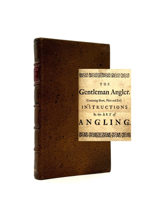 Item #1371 The Gentleman Angler. Containing Short, Plain and Easy Instructions, whereby the most...