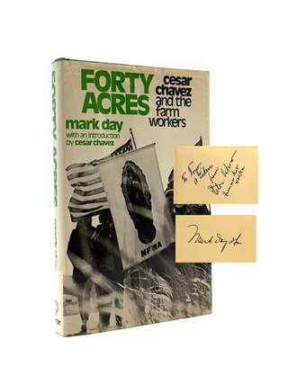 Item #1402 Forty Acres: Cesar Chavez and the Farm Workers. Mark Day, Cesar Chavez, Introduction