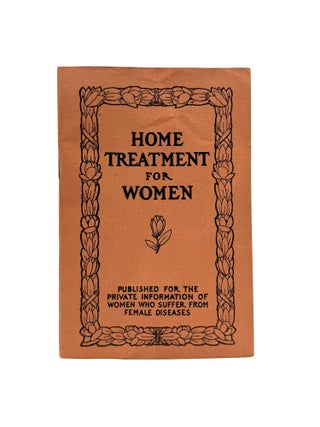 Item #1441 Home Treatment of Female Diseases [Home Treatment for Women]: A Simple Treatise for...