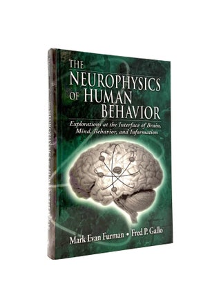 Item #1445 The Neurophysics of Human Behavior. Mike Evan Furman, Fred P. Gallo