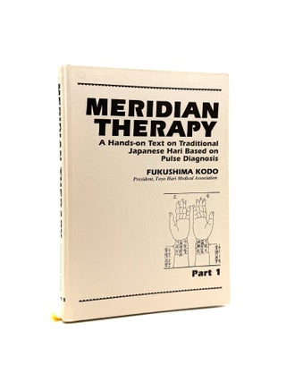 Item #1517 Meridian Therapy: A Hands-on Text on Traditional Japanese Hari Based on Pulse...