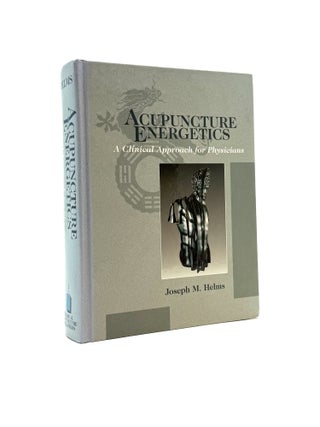 Item #1581 Acupuncture Energetics: A Clinical Approach for Physicians. Joseph M. Helms
