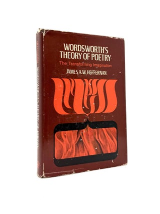 Item #1615 Wordsworth's Theory of Poetry: The Transforming Imagination. James A. W. Heffernan