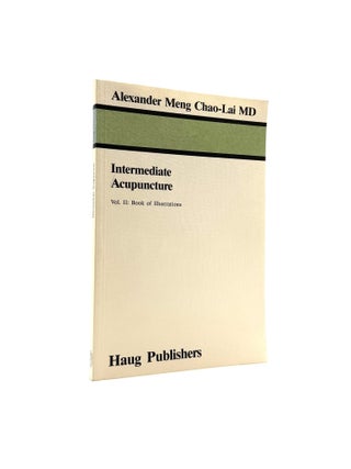Item #1662 Intermediate Acupuncture; Volume II: Book of Illustrations. Alexander. Reese-Soltesz...