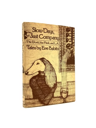 Item #1673 Slow Days, Fast Company: The World, the Flesh, and L.A. Eve Babitz