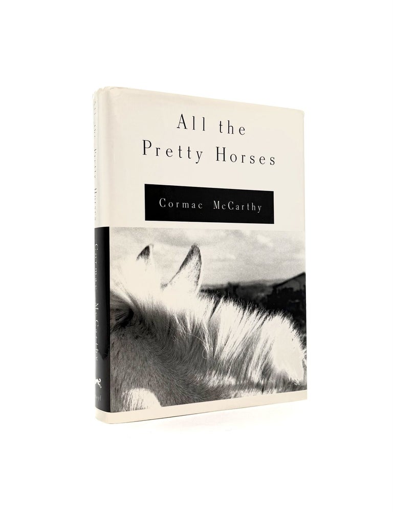 Item #1815 All the Pretty Horses [Being the First Volume of The Border Trilogy]. Cormac McCarthy.