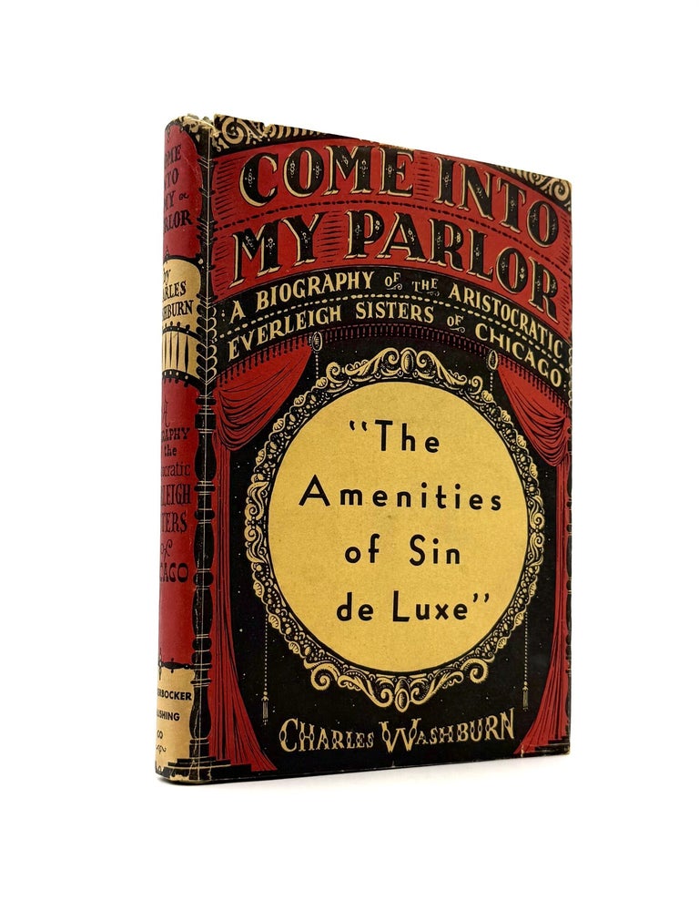 Item #1831 Come Into My Parlor: A Biography of the Aristocratic Everleigh Sisters of Chicago. Charles Washburn.