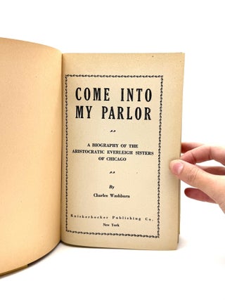 Come Into My Parlor: A Biography of the Aristocratic Everleigh Sisters of Chicago