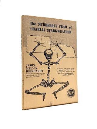 Item #1847 The Murderous Trail of Charles Starkweather. James Melvin Reinhardt