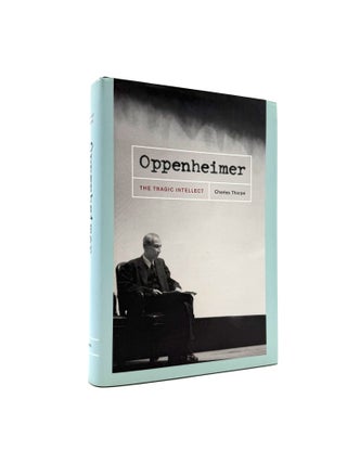Item #1887 Oppenheimer: The Tragic Intellect. Charles Thorpe
