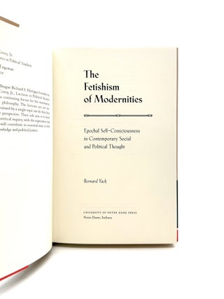 The Fetishism of Modernities: Epochal Self-Consciousness in Contemporary Social and Political Thought