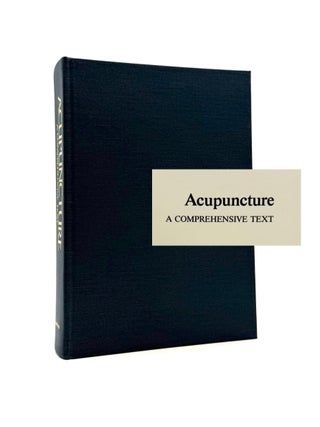 Item #1905 Acupuncture: A Comprehensive Text. Chen Chiu Hseuh, John O'Connor, Dan Bensky
