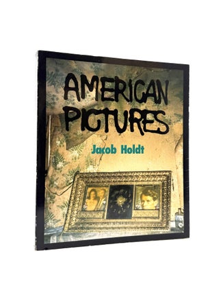 Item #1920 American Pictures: A Personal Journey Through the American Underclass. Jacob Holdt