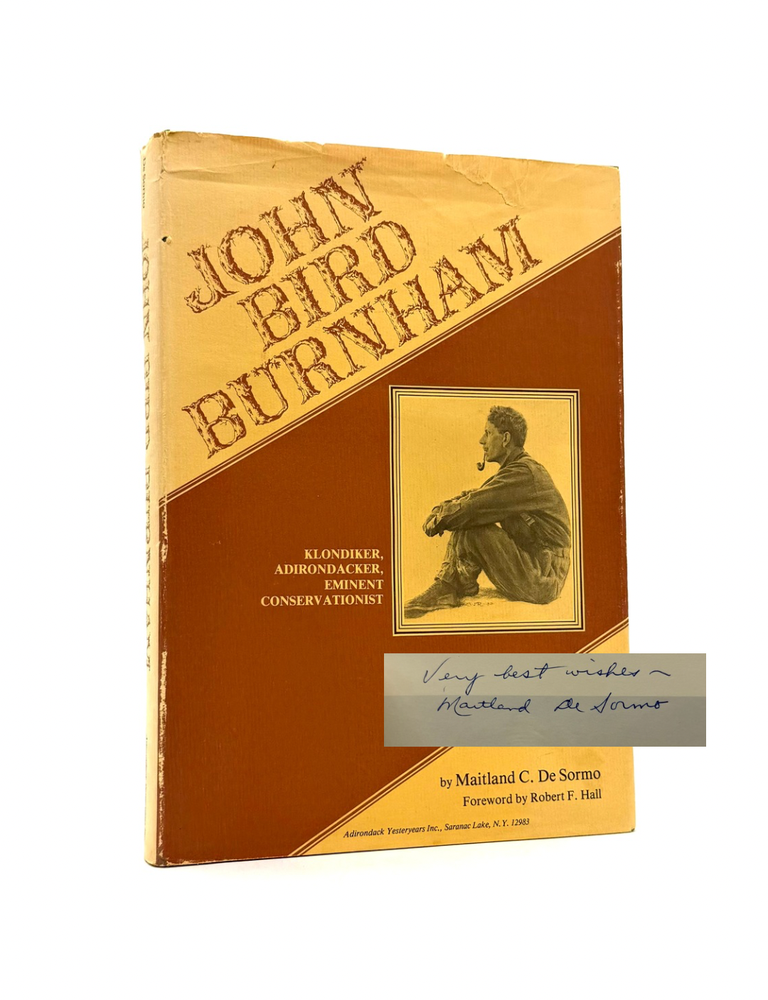 Item #1928 John Bird Burnham--Klondiker, Adirondacker, and Eminent Conservationist. Maitland C. DeSormo.
