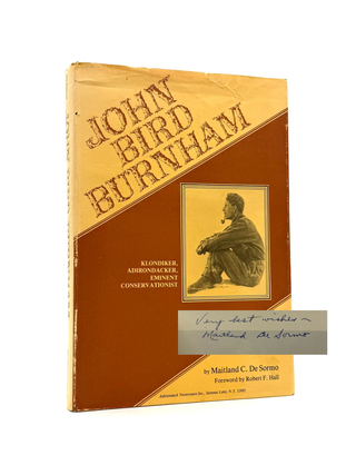 Item #1928 John Bird Burnham--Klondiker, Adirondacker, and Eminent Conservationist. Maitland C....