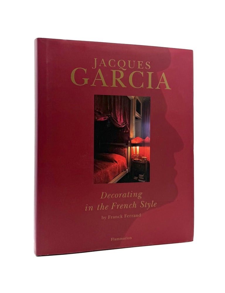 Item #1946 Jacques Garcia: Decorating in the French Style. Franck Ferrand, Lousie Guiey.