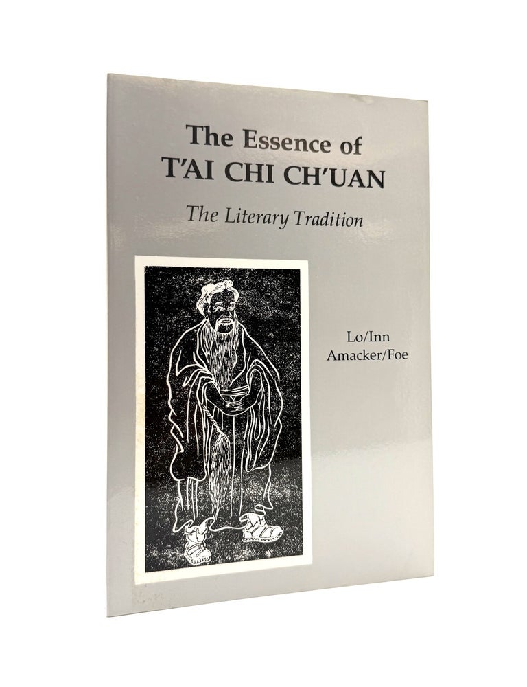 Item #2119 The Essence of T'ai Chi Ch'uan: The Literary Tradition. Benjamin Pang Jeng Lo.