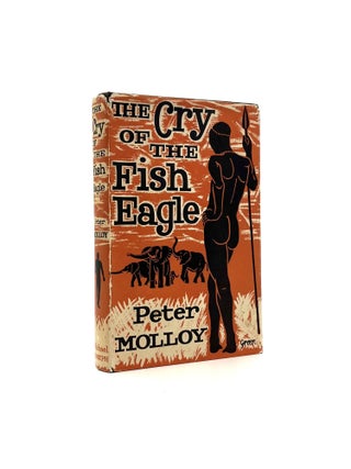 Item #393 The Cry of the Fish Eagle. Peter Molloy
