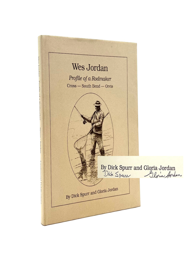 Item #611 Wes Jordan Profile of a Rodmaker. Dick Spurr, Gloria Jordan.