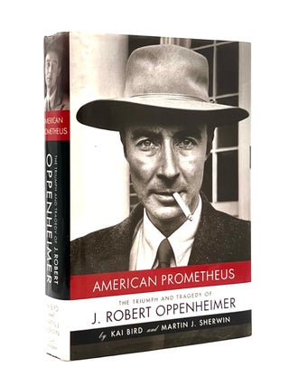 Item #650 American Prometheus. Kai Bird, Martin Sherwin, J