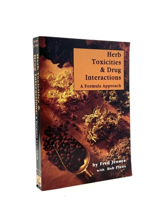 Item #673 Herb Toxicities and Drug Interaction: A Formula Approach. Fred Jennes