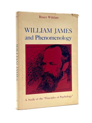 Item #687 William James and Phenomenology. Bruce Wilshire
