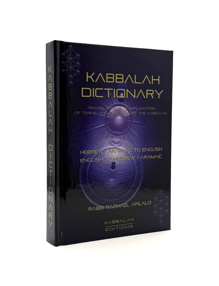 Item #775 Kabbalah Dictionary: Translation and Explanation of Terms and Concepts of the Kabbalah. Raphael Afilalo, Rabbi.